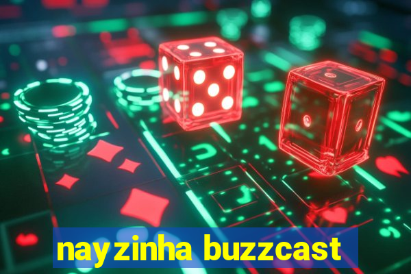 nayzinha buzzcast